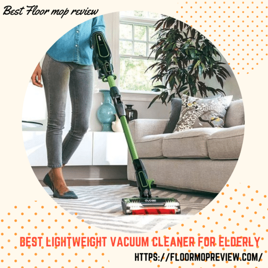 Top 10 Best Lightweight Vacuum Cleaner for Elderly Reviews-2023