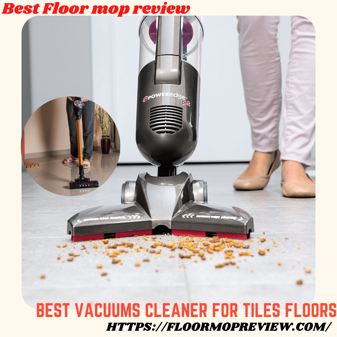 Top 5 Best Vacuums for Tile Floors Review & Guideline 2023