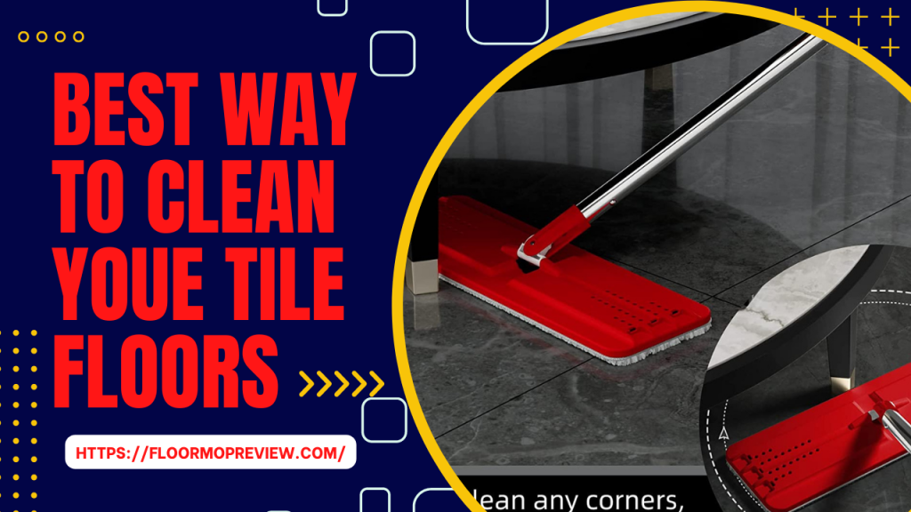 Best Way to Clean Tile Floors 
